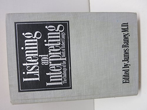 

Listening and Interpreting: The Challenge of the Work of Robert Langs