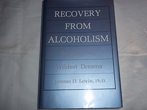 Beispielbild fr Recovery from Alcoholism : Beyond Your Wildest Dreams zum Verkauf von Better World Books