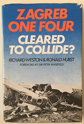 Zagreb One Four: Cleared To Collide? (9780876686287) by Weston, Richard; Hurst, Ronald