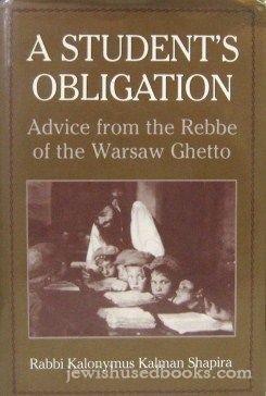 Beispielbild fr A Student's Obligation: Advice from the Rebbe of the Warsaw Ghetto. zum Verkauf von Henry Hollander, Bookseller