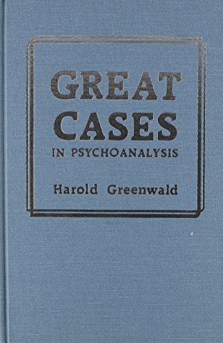 Great Cases in Psychoanalysis - Greenwald, Harold