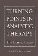 Beispielbild fr Turning Points in Analytic Therapy : The Classic Cases zum Verkauf von Better World Books