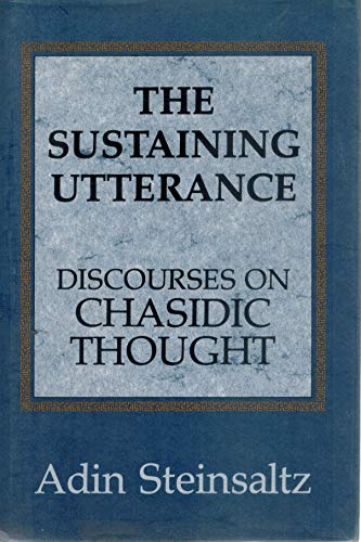 9780876688458: The Sustaining Utterance: Discourses on Chasidic Thought