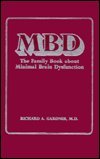 Stock image for MBD: THE FAMILY BOOK ABOUT MINIMAL BRAIN DYSFUNCTION for sale by Neil Shillington: Bookdealer/Booksearch