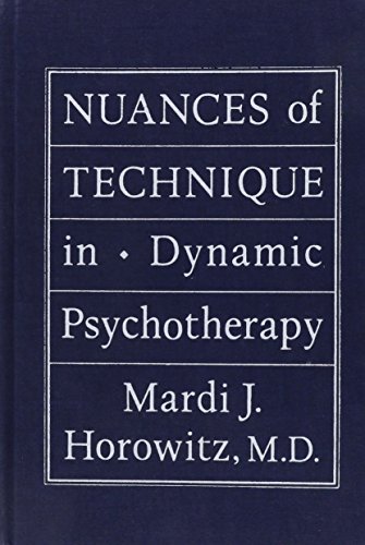 Nuances of Technique in Dynamic Psychotherapy: Selected Clinical Papers