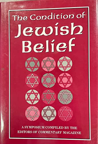 The Condition of Jewish Belief: A Symposium - Editors of Commentary Magazine [Editor]