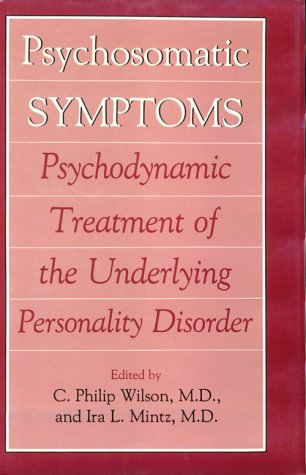 Beispielbild fr Psychosomatic Symptoms: Psychodynamic Treatment of the Underlying Personality Disorder zum Verkauf von Dave's Books