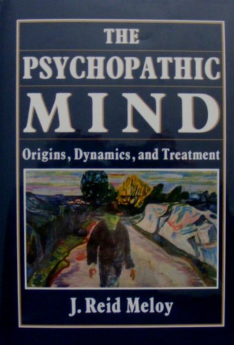 9780876689226: The Psychopathic Mind: Origins, Dynamics, and Treatment