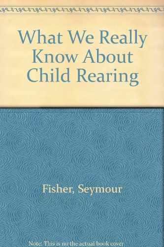 Imagen de archivo de What We Really Know About Child Rearing: Science in Support of Effective Parenting a la venta por HPB-Red
