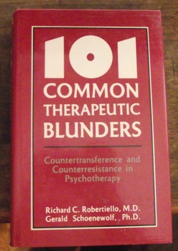 101 Common Therapeutic Blunders: Countertransference and Counterresistance in Psychotherapy