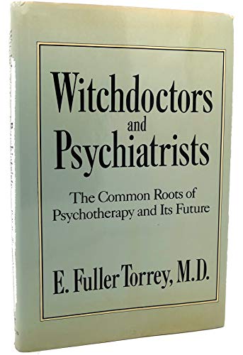 Beispielbild fr Witchdoctors and Psychiatrists : The Common Roots of Psychotherapy and Its Future zum Verkauf von Better World Books