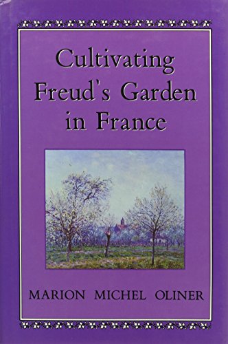 Cultivating Freud's Garden In France - OLINER, Marion Michel