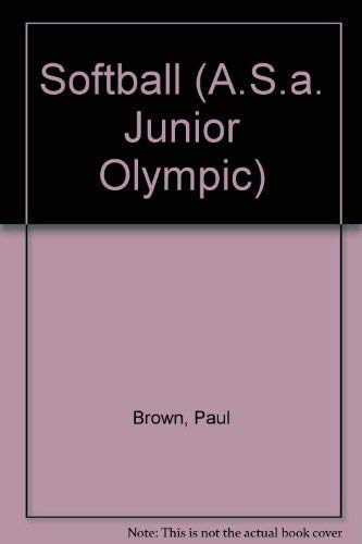 Softball (A.S.A. Junior Olympic) (9780876700877) by Brown, Paul