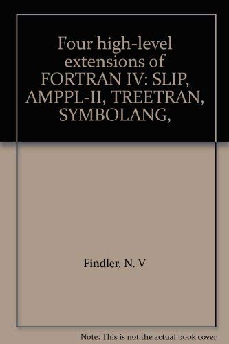 Imagen de archivo de Four high-level extensions of FORTRAN IV: SLIP, AMPPL-II, TREETRAN, SYMBOLANG, a la venta por HPB Inc.