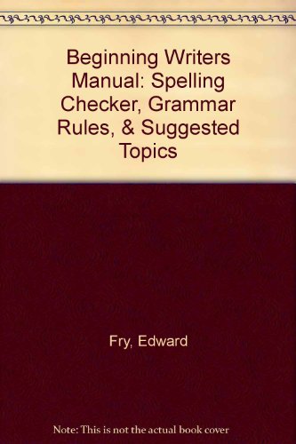 Imagen de archivo de Beginning Writers Manual : Spelling Checker, Grammar Rules and Suggested Topics a la venta por Better World Books