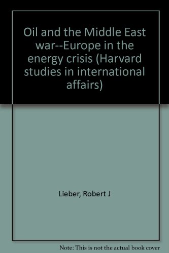 Beispielbild fr Oil and the Middle East war--Europe in the energy crisis (Harvard studies in international affairs) zum Verkauf von Wonder Book