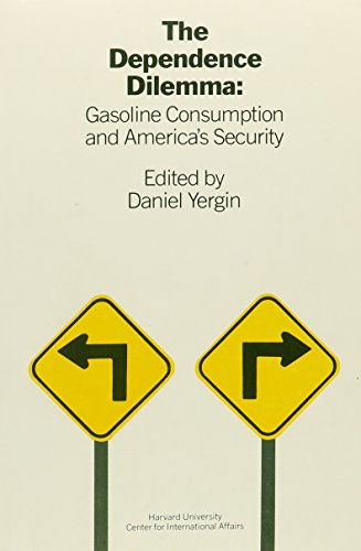 Stock image for The Dependence Dilemma: Gasoline Consumption and America's Security for sale by BookDepart