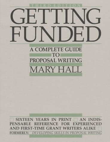 Imagen de archivo de Getting Funded: A Complete Guide to Proposal Writing a la venta por Hippo Books