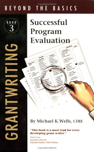 Grantwriting Beyond the Basics Book 3 Successful Program Evaluation