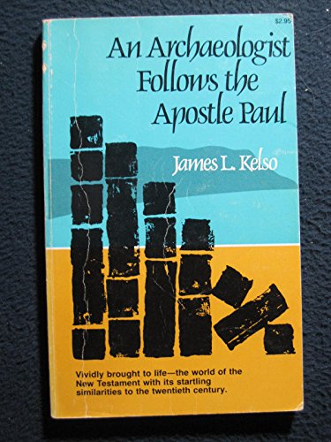 9780876801635: An Archaeologist Follows the Apostle Paul by James L. Kelso (1975-04-01)