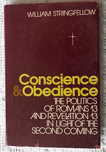 Beispielbild fr Conscience and Obedience: The Politics of Romans 13 and Revelations 13 in Light of the Second Coming zum Verkauf von Windows Booksellers