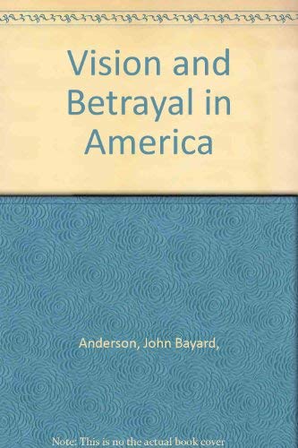 Beispielbild fr Vision and Betrayal in America zum Verkauf von Wonder Book
