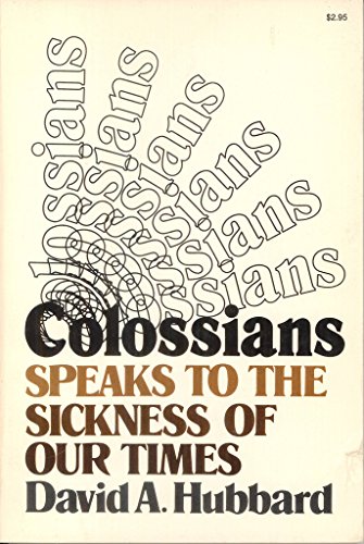 Colossians Speaks to the Sickness of Our Times (9780876808436) by Hubbard, David Allan