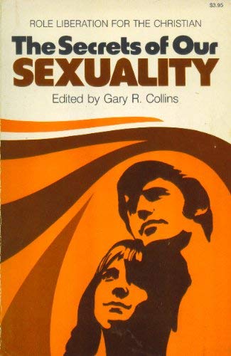 Beispielbild fr The Secrets of our sexuality: Role liberation for the Christian zum Verkauf von Wonder Book