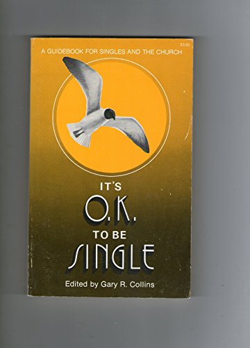 Stock image for It's OK to Be Single : A Guidebook for Singles and the Church for sale by Better World Books