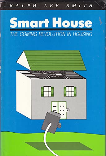 Imagen de archivo de Smart House : The Coming Revolution in Housing a la venta por Better World Books