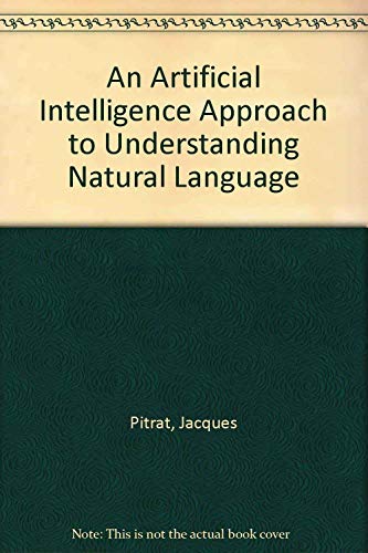 Beispielbild fr An Artificial Intelligence Approach to Understanding Natural Language zum Verkauf von Bookmans