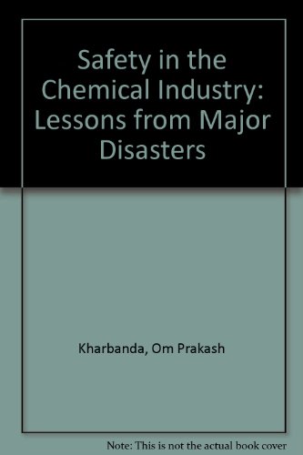 Safety in the Chemical Industry: Lessons from Major Disasters (9780876839461) by Kharbanda, Om Prakash; Stallworthy, E. A.