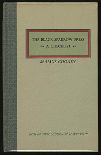 A checklist of the first one hundred publications of the Black Sparrow Press: With 30 passing remarks by Robert Kelly (9780876851357) by Cooney, Seamus