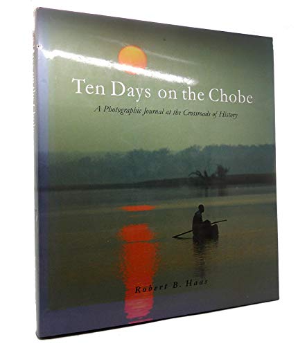 Beispielbild fr Ten Days on the Chobe: A Photographic Journal at the Crossroads of History zum Verkauf von Strand Book Store, ABAA