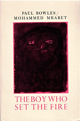 The boy who set the fire & other stories (9780876851746) by Bowles, Paul