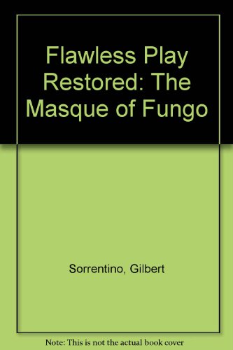 Flawless play restored: the masque of Fungo (9780876851975) by Sorrentino, Gilbert