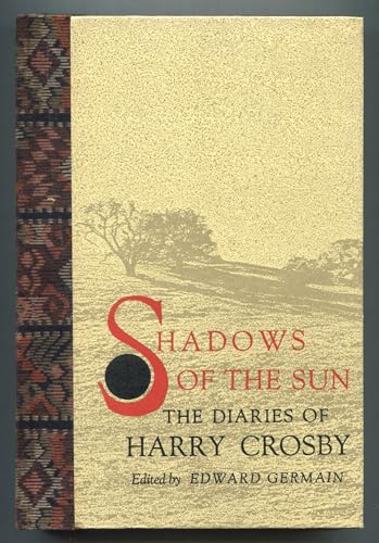 Imagen de archivo de Shadows of the Sun: Diaries of Harry Crosby a la venta por Front Cover Books