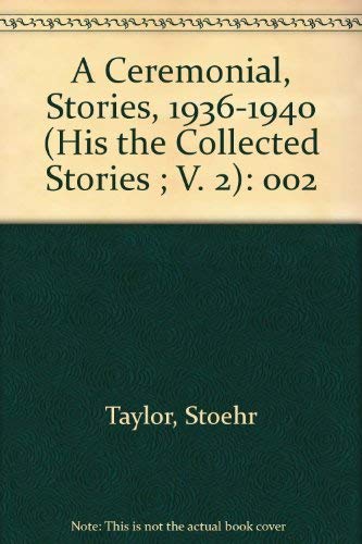 Stock image for A Ceremonial, Stories, 1936-1940 (His the Collected Stories ; V. 2) for sale by Book Alley