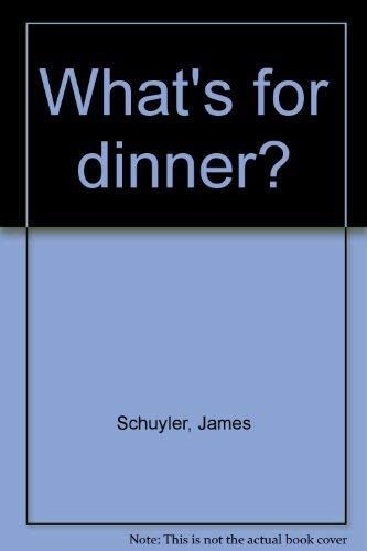 9780876853832: What's for dinner? [Hardcover] by Schuyler, James