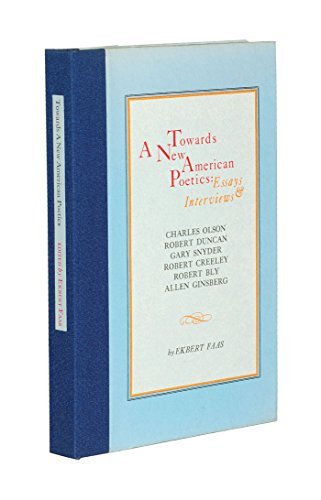 Towards a New American Poetics: Essays and Interviews : Charles Olson, Robert Duncan, Gary Snyder...