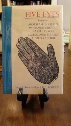 Beispielbild fr Five Eyes: Stories by Abdeslam Boulaich, Mohamed Choukri, Larbi Layachi, Mohammed Mrabet, Ahmed Yacoubi zum Verkauf von Argosy Book Store, ABAA, ILAB