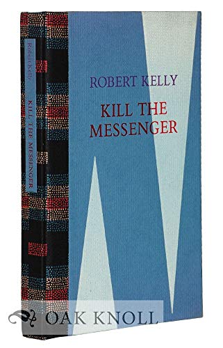 Kill the messenger who brings bad news (9780876854334) by Kelly, Robert