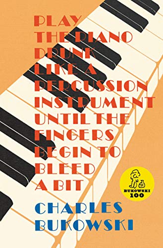 Stock image for Play the Piano Drunk Like a Percussion Instrument until the Fingers Begin to Bleed a Bit for sale by Solr Books