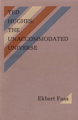 Stock image for TED HUGHES: THE UNACCOMMODATED UNIVERSE for sale by Falls Bookstore