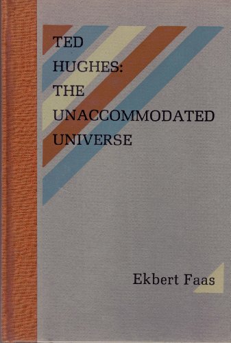 9780876854617: Ted Hughes: The Unaccommodated Universe (Signed Limited Editiion)