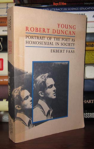 Stock image for Young Robert Duncan: Portrait of the Poet as Homosexual in Society for sale by Mullen Books, ABAA