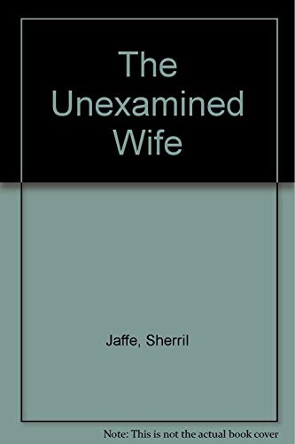 Beispielbild fr The unexamined wife zum Verkauf von J. Lawton, Booksellers