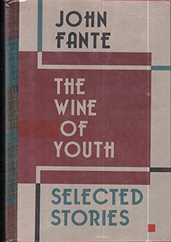The Wine of Youth: Selected Stories of John Fante (9780876855843) by John Fante