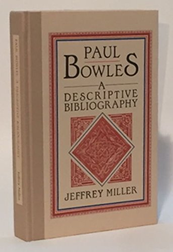 Paul Bowles: A Descriptive Bibliography