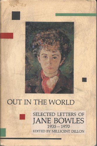 Beispielbild fr Out in the World: Selected Letters of Jane Bowles, 1935-1970 zum Verkauf von HPB-Diamond